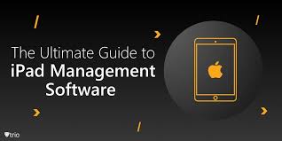 Apple iPad Management Software: A Comprehensive Guide